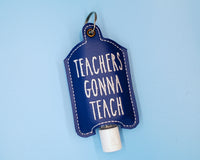 Teachers Gonna Teach Hand Sanitizer Holder, Blue