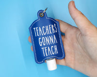 Teachers Gonna Teach Hand Sanitizer Holder, Blue