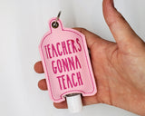 Teachers Gonna Teach Hand Sanitizer Holder, Pink