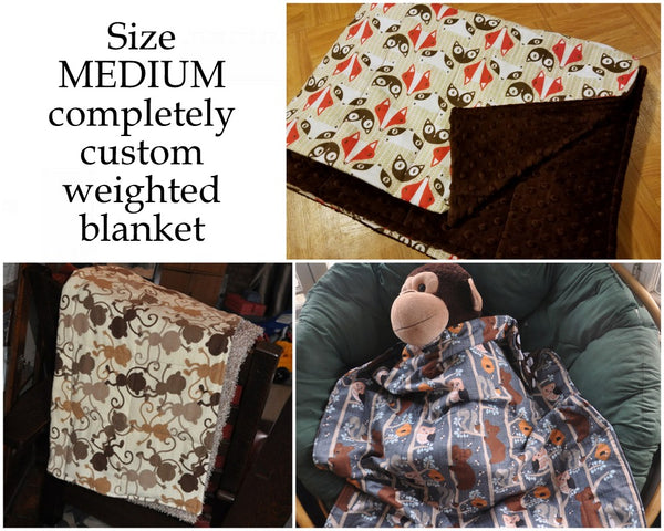 Custom made size MEDIUM Weighted Blanket. You choose weight, fabric.  Fully Custom.